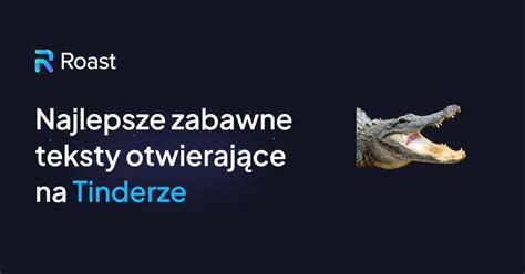 Zabawne teksty otwierające na Tinderze, które。